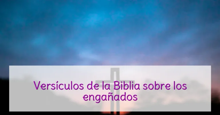 Versículos de la Biblia sobre los engañados