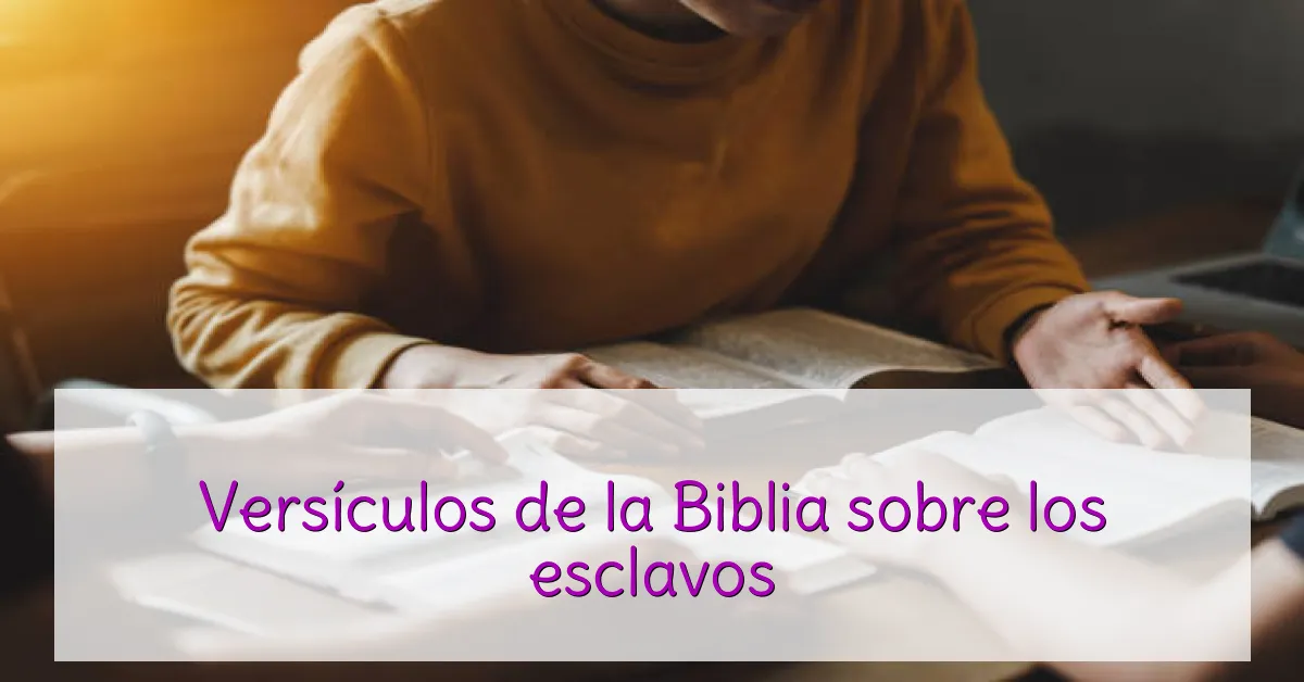 Versículos de la Biblia sobre los esclavos