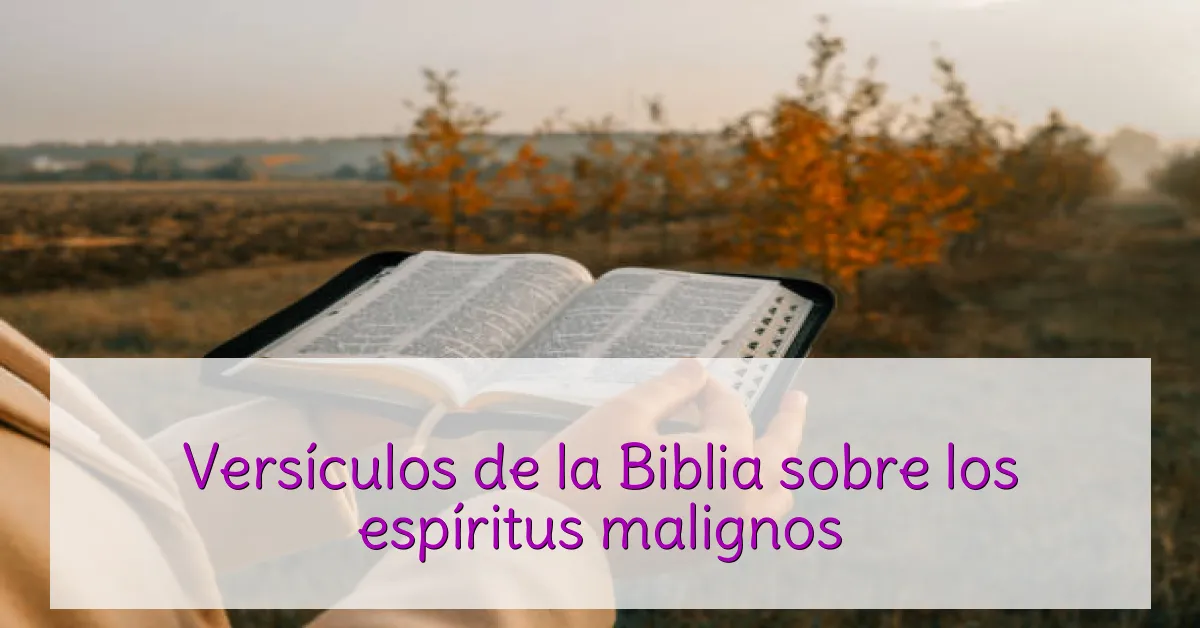 Versículos de la Biblia sobre los espíritus malignos