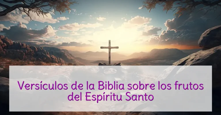 Versículos de la Biblia sobre los frutos del Espíritu Santo