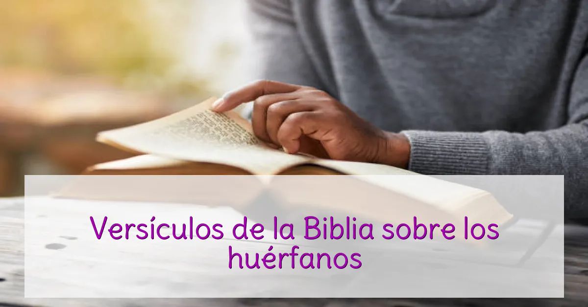 Versículos de la Biblia sobre los huérfanos