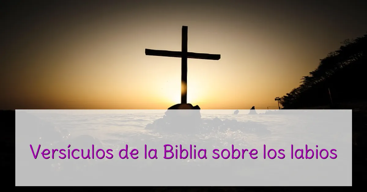 Versículos de la Biblia sobre los labios
