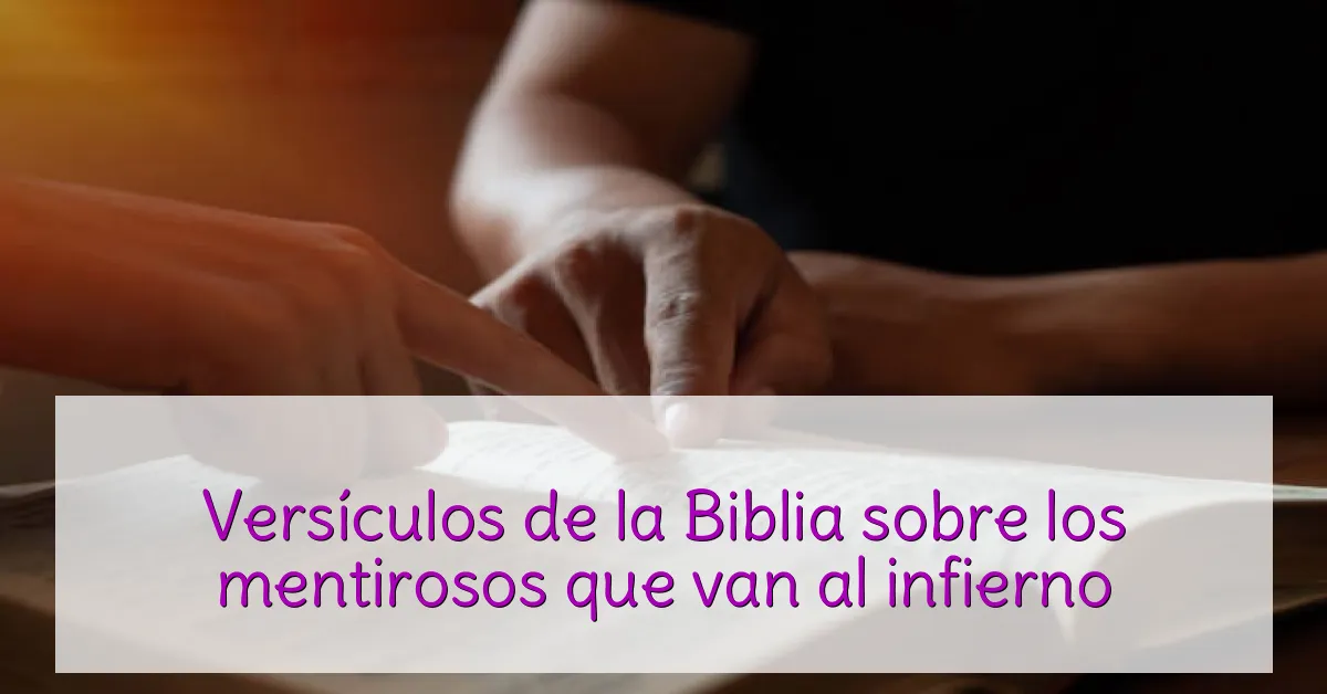 Versículos de la Biblia sobre los mentirosos que van al infierno