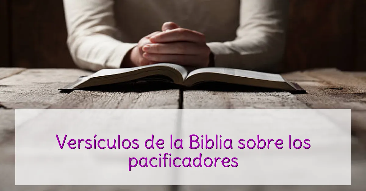 Versículos de la Biblia sobre los pacificadores