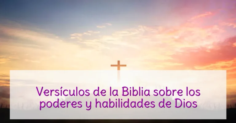 Versículos de la Biblia sobre los poderes y habilidades de Dios