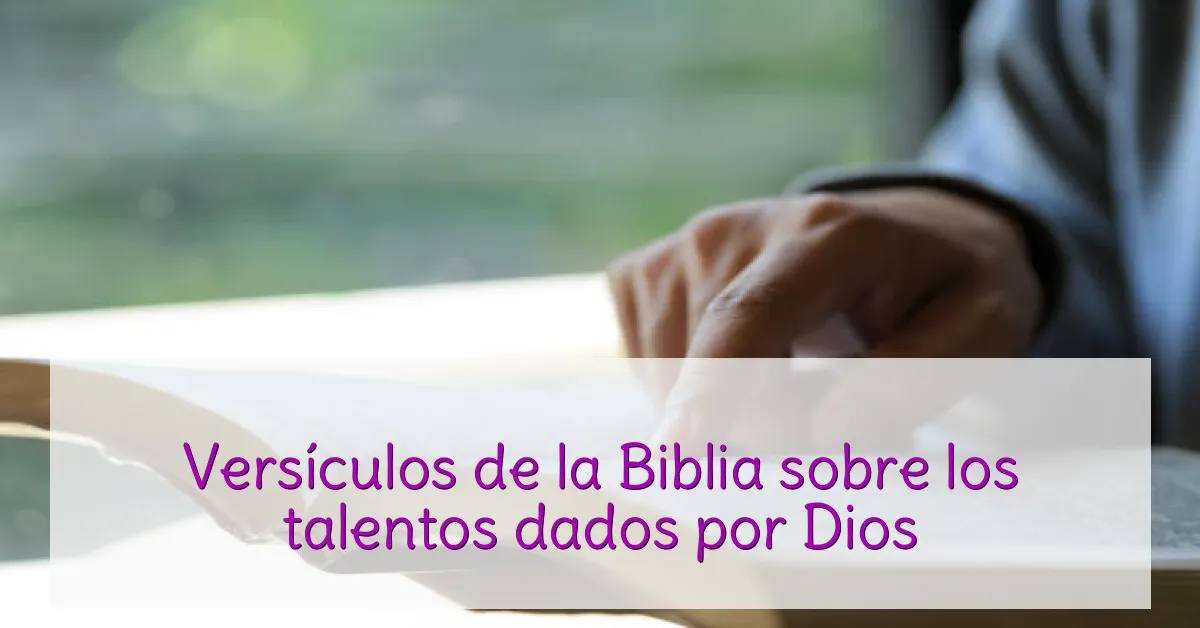 Versículos de la Biblia sobre los talentos dados por Dios