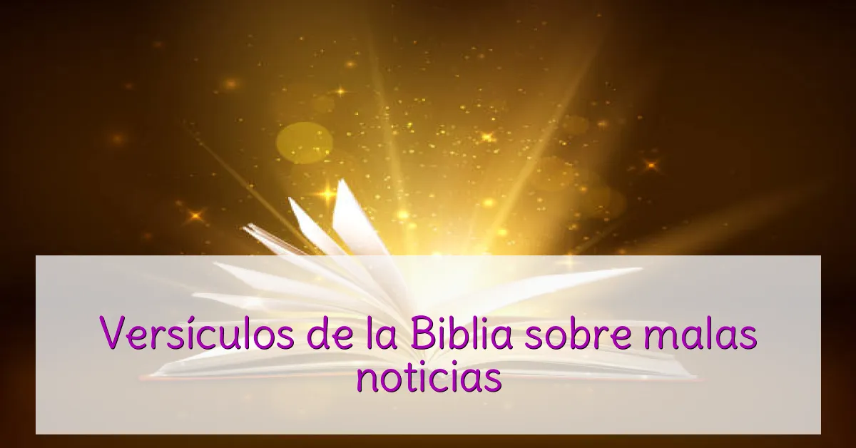 Versículos de la Biblia sobre malas noticias