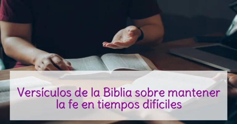 Versículos de la Biblia sobre mantener la fe en tiempos difíciles