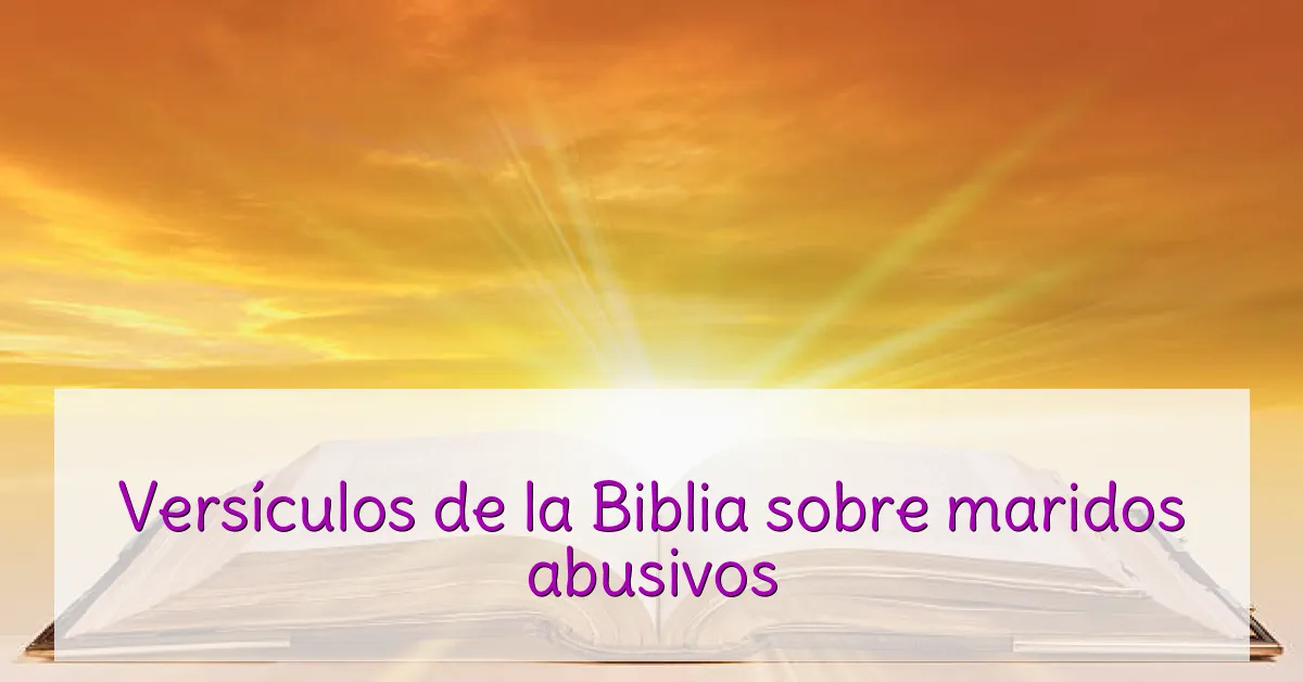 Versículos de la Biblia sobre maridos abusivos