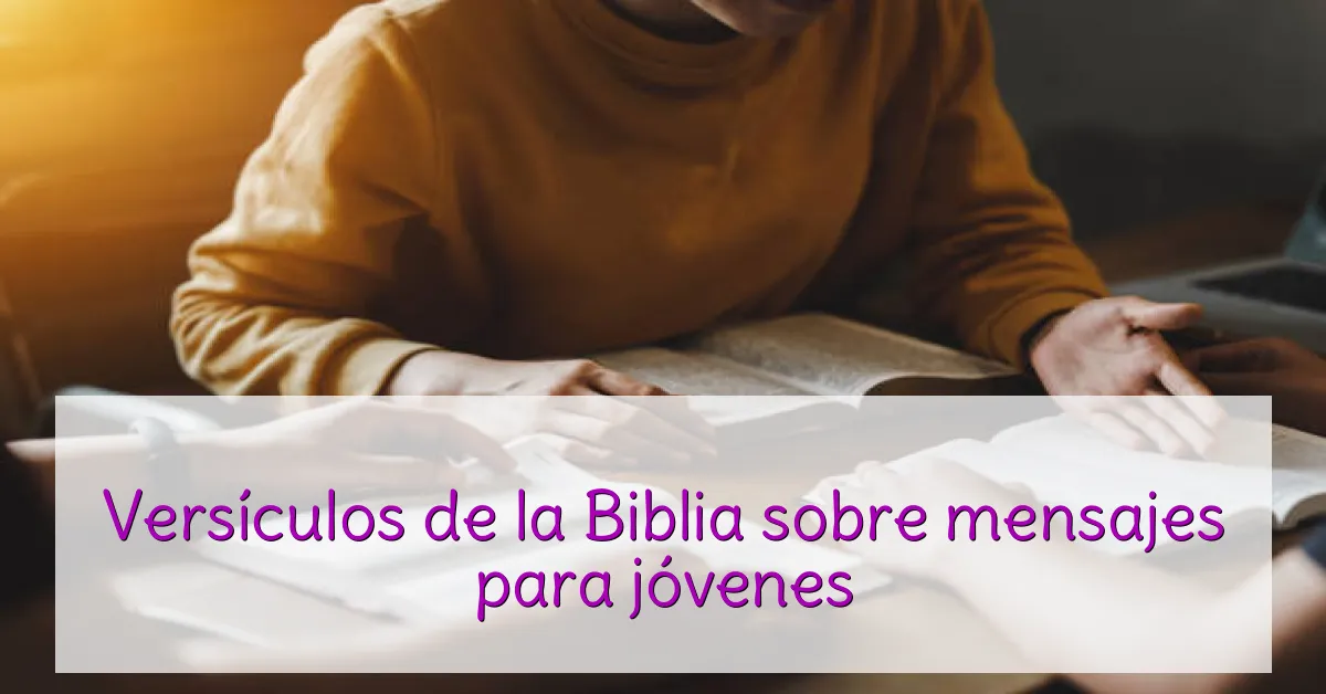 Versículos de la Biblia sobre mensajes para jóvenes