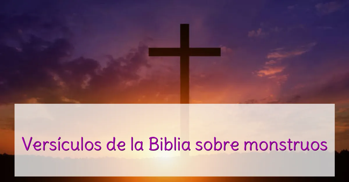 Versículos de la Biblia sobre monstruos