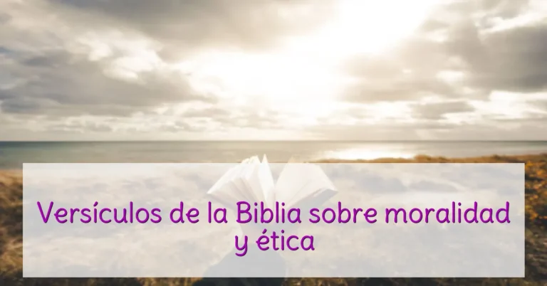 Versículos de la Biblia sobre moralidad y ética