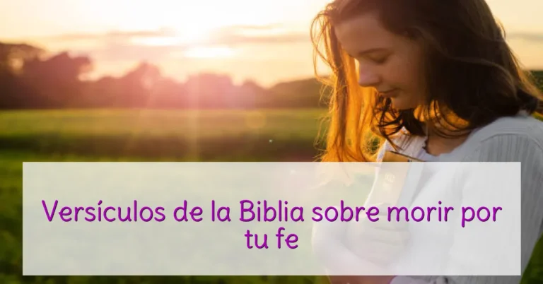 Versículos de la Biblia sobre morir por tu fe