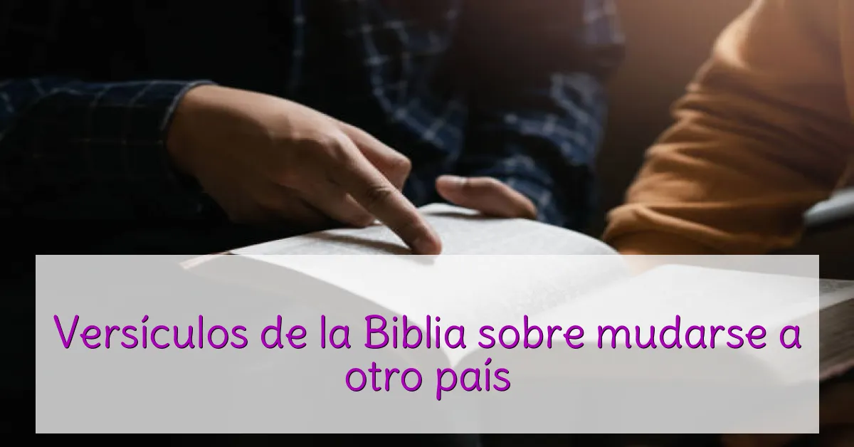 Versículos de la Biblia sobre mudarse a otro país