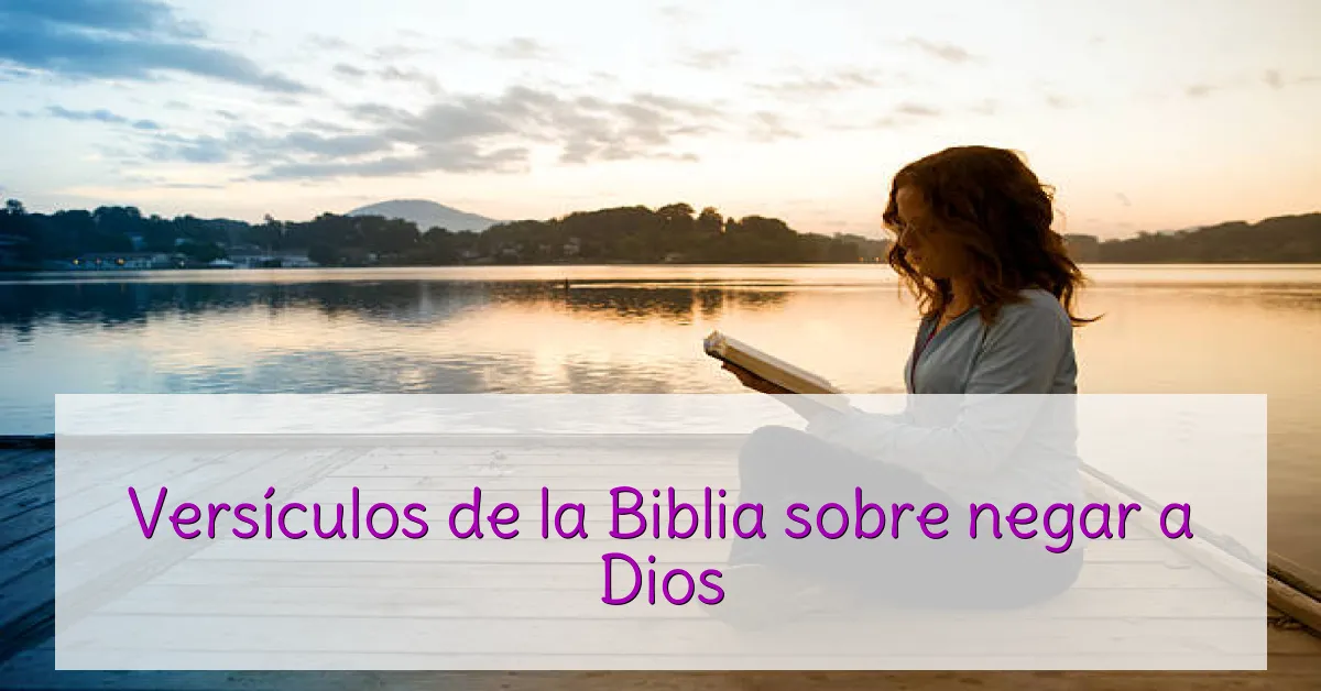 Versículos de la Biblia sobre negar a Dios