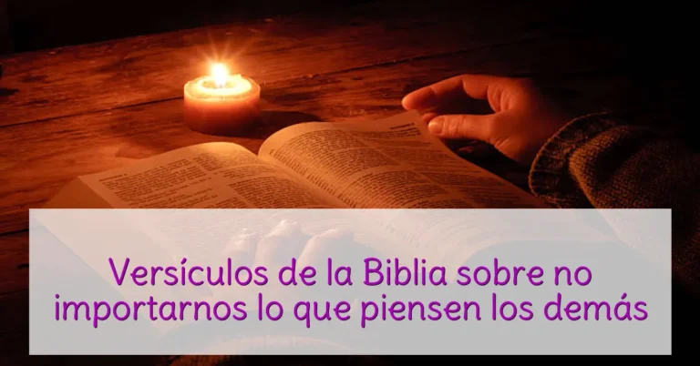 Versículos de la Biblia sobre no importarnos lo que piensen los demás
