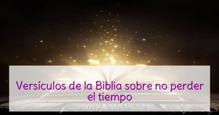 Versículos de la Biblia sobre no perder el tiempo