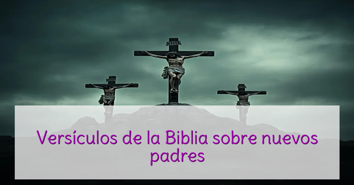 Versículos de la Biblia sobre nuevos padres