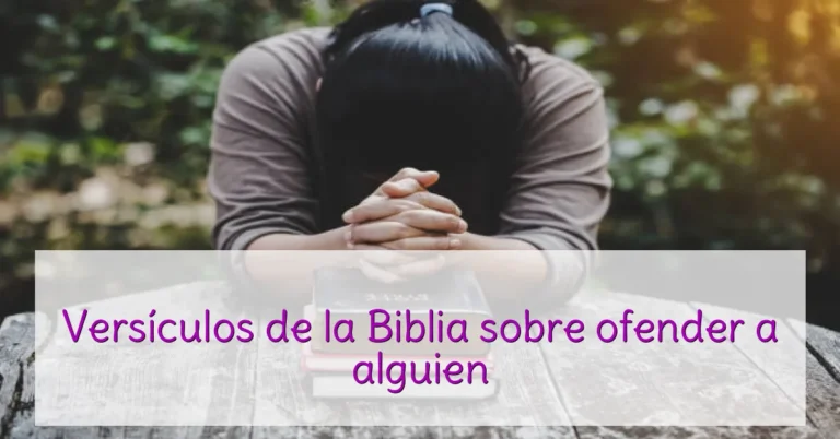 Versículos de la Biblia sobre ofender a alguien