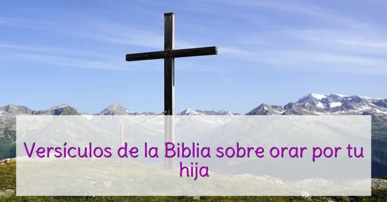 Versículos de la Biblia sobre orar por tu hija