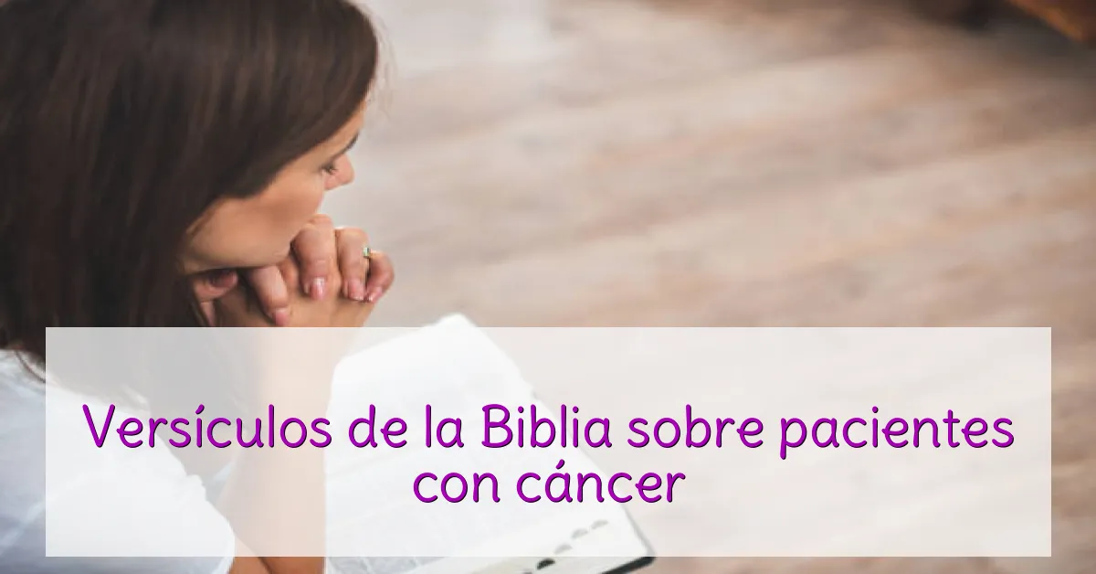 Versículos de la Biblia sobre pacientes con cáncer