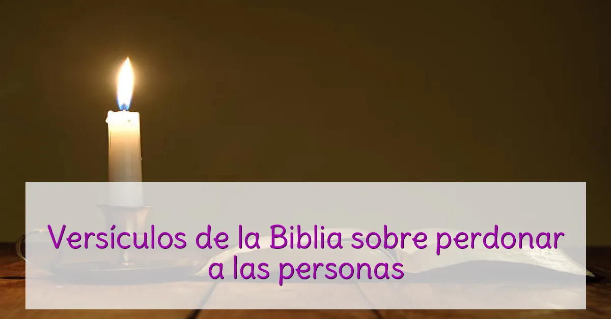 Versículos de la Biblia sobre perdonar a las personas
