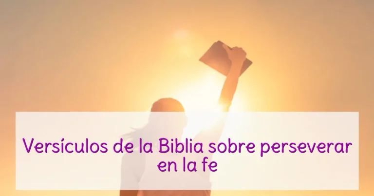 Versículos de la Biblia sobre perseverar en la fe