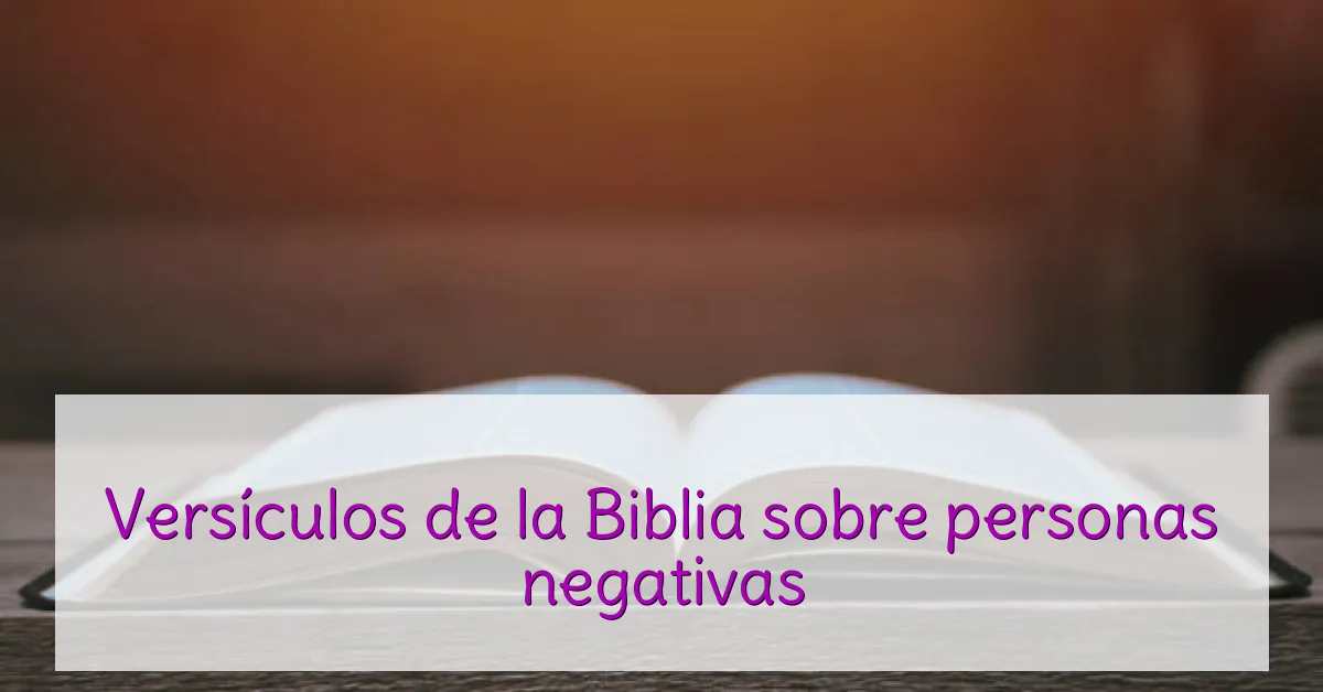 Versículos de la Biblia sobre personas negativas