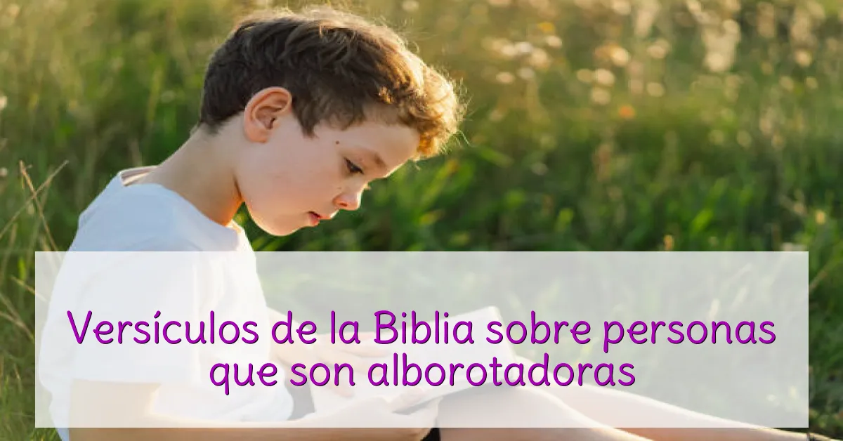 Versículos de la Biblia sobre personas que son alborotadoras