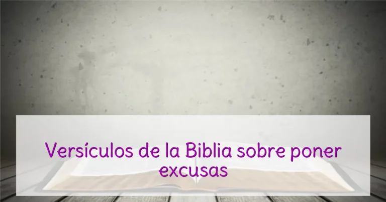Versículos de la Biblia sobre poner excusas
