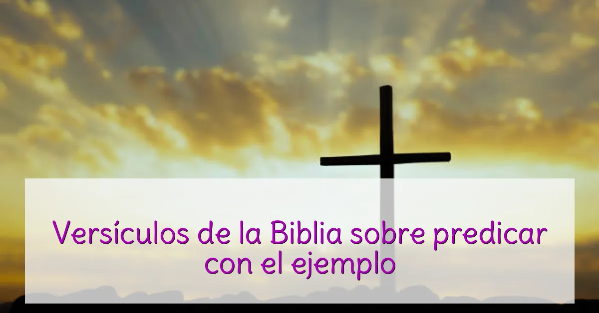 Versículos de la Biblia sobre predicar con el ejemplo