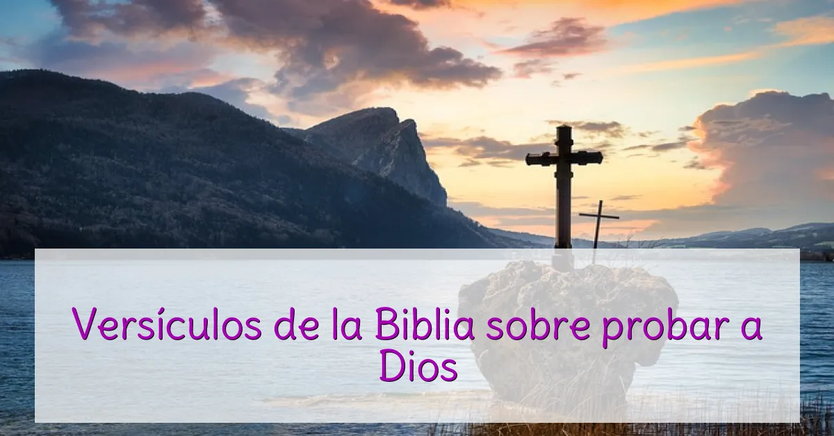 Versículos de la Biblia sobre probar a Dios