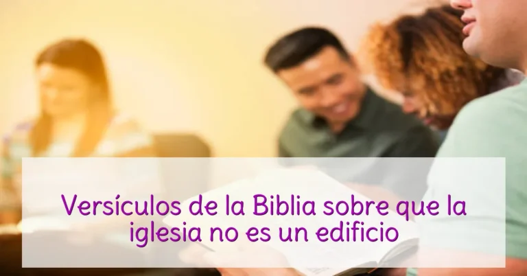 Versículos de la Biblia sobre que la iglesia no es un edificio