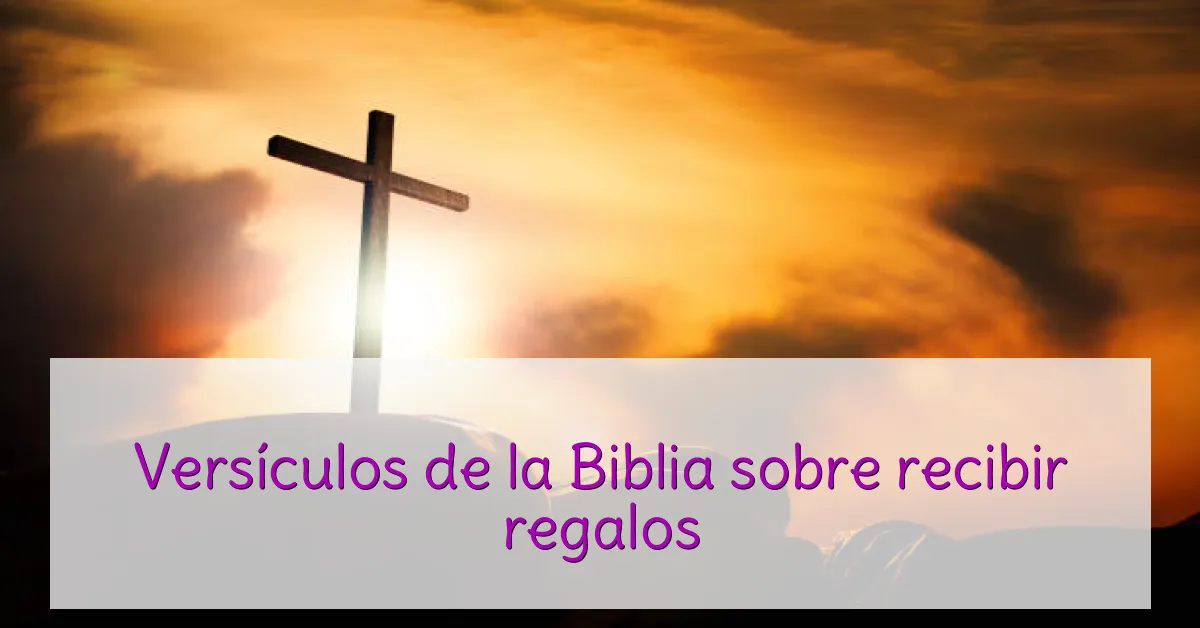 Versículos de la Biblia sobre recibir regalos