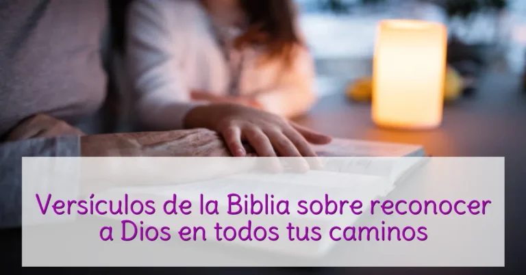 Versículos de la Biblia sobre reconocer a Dios en todos tus caminos