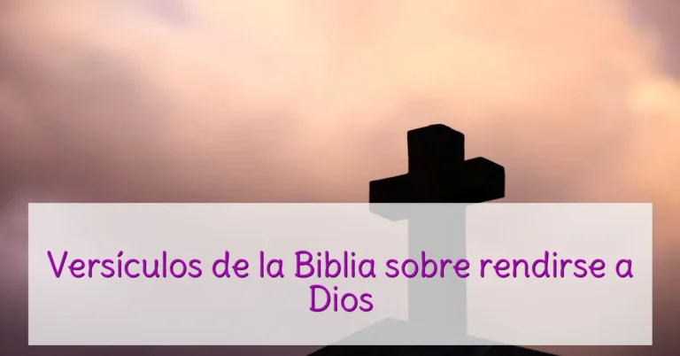 Versículos de la Biblia sobre rendirse a Dios