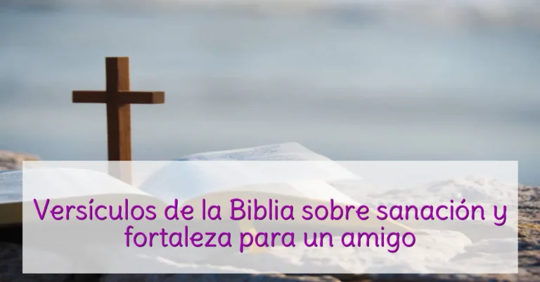 Versículos de la Biblia sobre sanación y fortaleza para un amigo