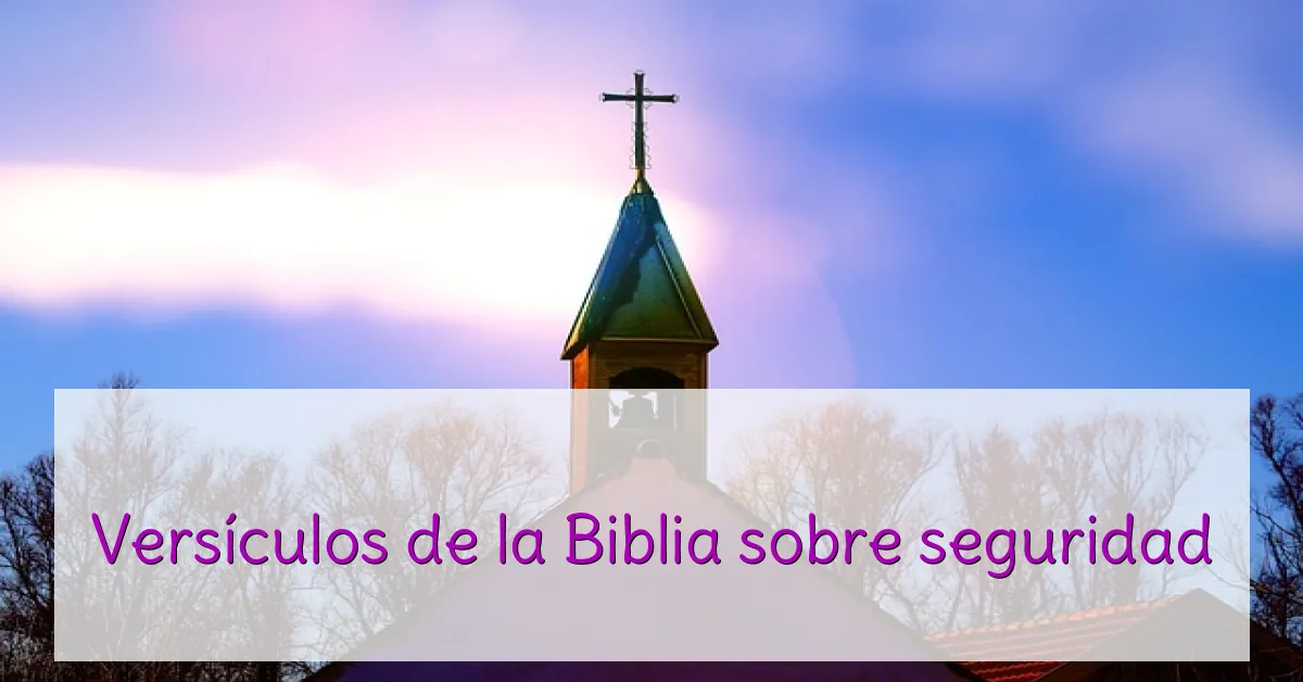 Versículos de la Biblia sobre seguridad