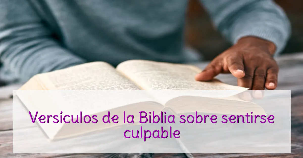 Versículos de la Biblia sobre sentirse culpable