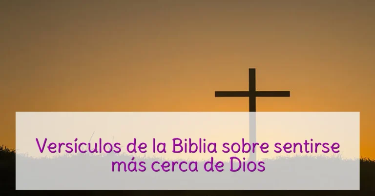 Versículos de la Biblia sobre sentirse más cerca de Dios