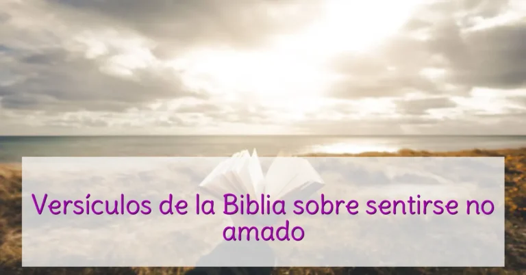 Versículos de la Biblia sobre sentirse no amado