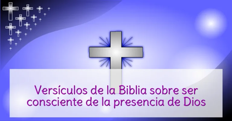 Versículos de la Biblia sobre ser consciente de la presencia de Dios