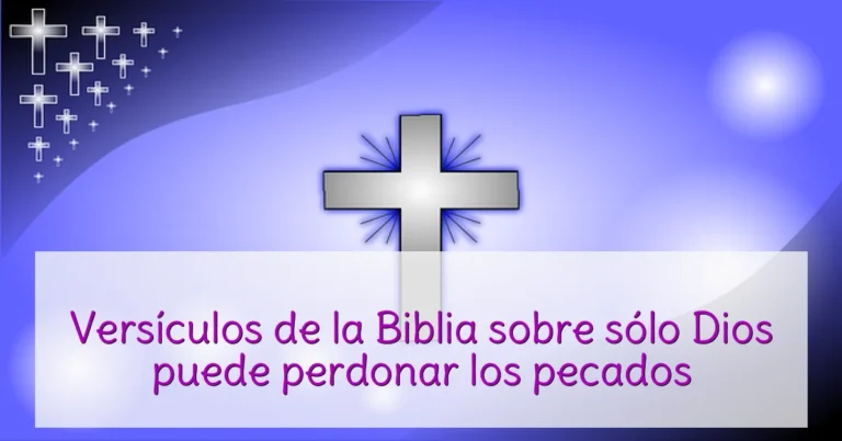 Versículos de la Biblia sobre sólo Dios puede perdonar los pecados
