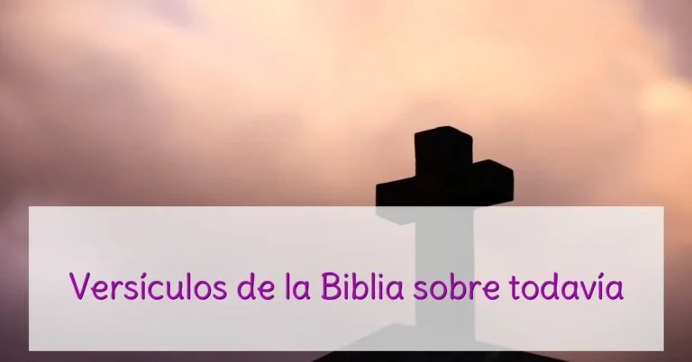 Versículos de la Biblia sobre todavía