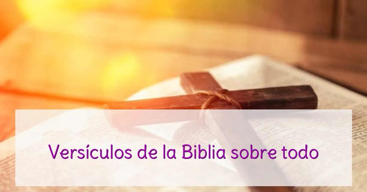 Versículos de la Biblia sobre todo