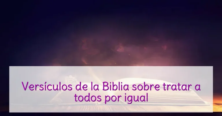 Versículos de la Biblia sobre tratar a todos por igual
