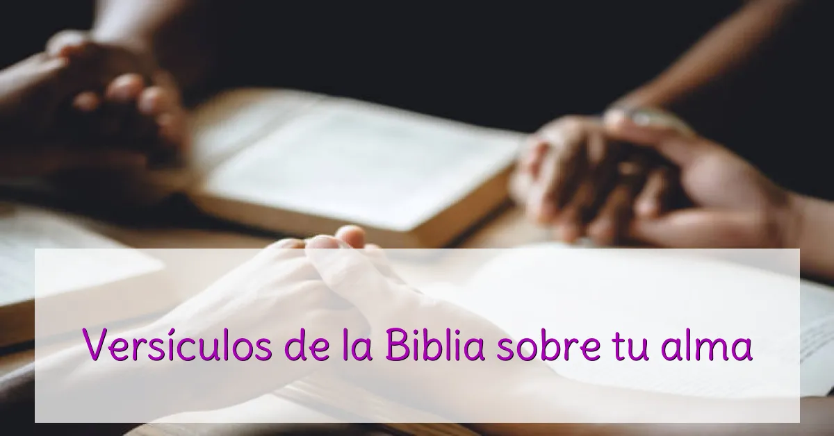 Versículos de la Biblia sobre tu alma