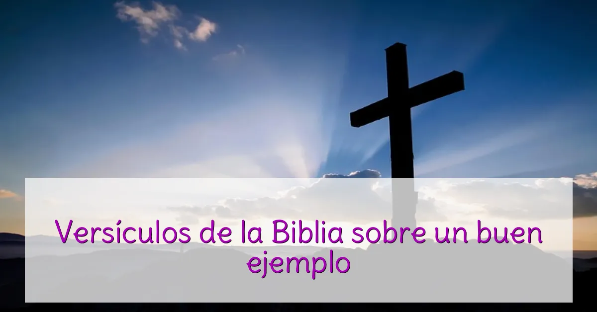 Versículos de la Biblia sobre un buen ejemplo