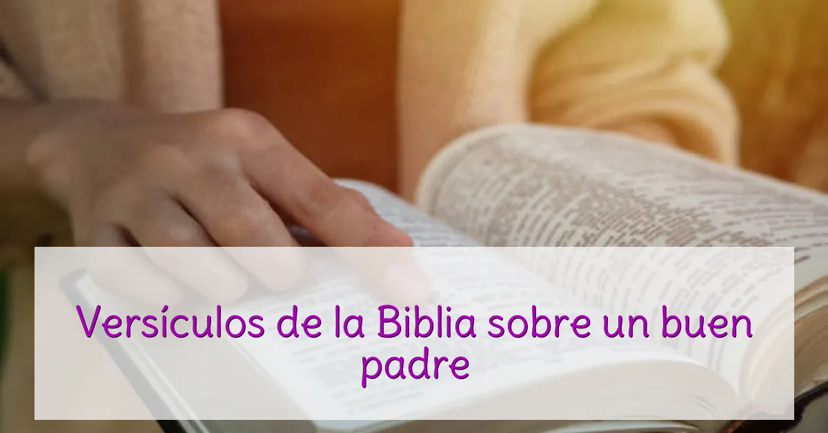 Versículos de la Biblia sobre un buen padre