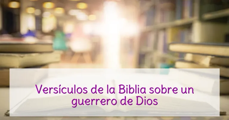 Versículos de la Biblia sobre un guerrero de Dios